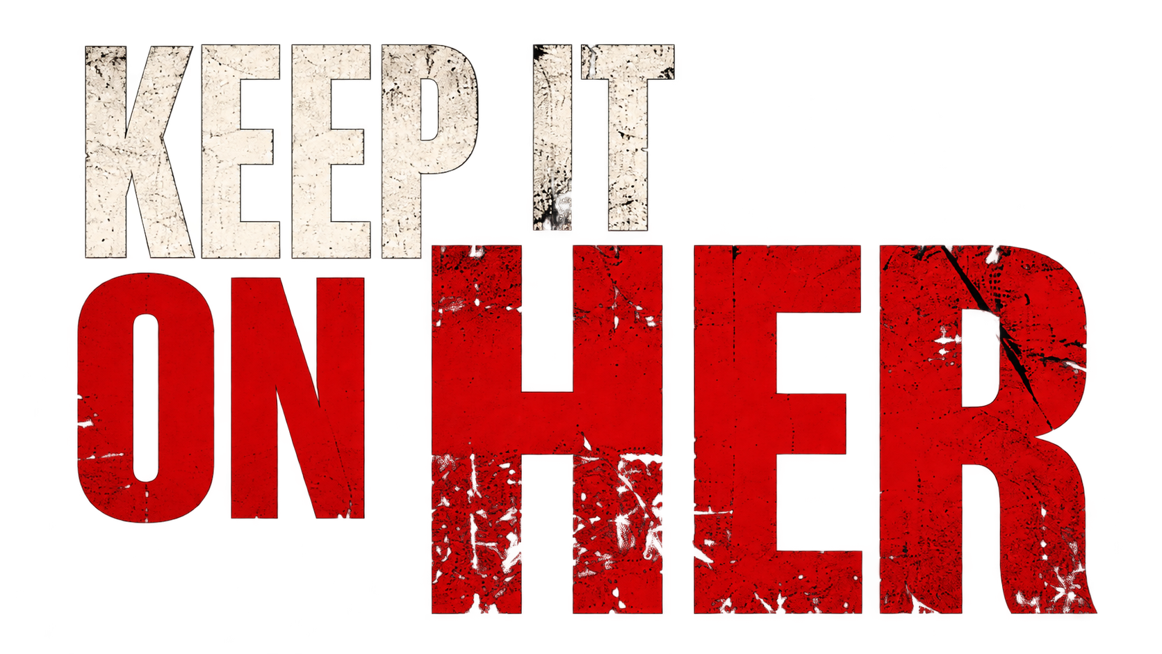 KEEP IT ON HER